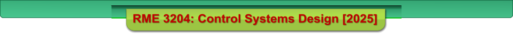 RME 3204: Control Systems Design [2025]